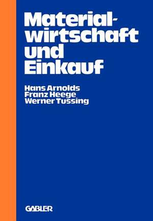 Materialwirtschaft und Einkauf: Praktische Einführung und Entscheidungshilfe de Hans Arnolds