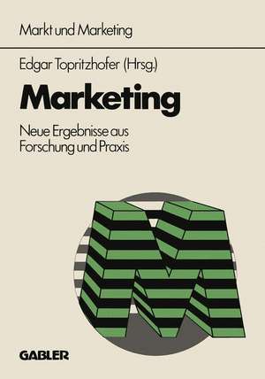 Marketing: Neue Ergebnisse aus Forschung und Praxis de Edgar Topritzhofer