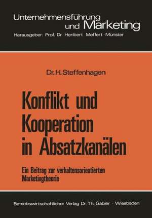 Konflikt und Kooperation in Absatzkanälen: Ein Beitrag zur verhaltensorientierten Marketingtheorie de Hartwig Steffenhagen