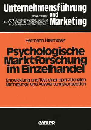 Psychologische Marktforschung im Einzelhandel: Entwicklung und Test einer operationalen Befragungs- und Auswertungskonzeption de Hermann Heemeyer