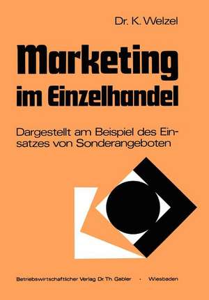 Marketing im Einzelhandel: Dargestellt am Beispiel des Einsatzes von Sonderangeboten de Klaus Welzel