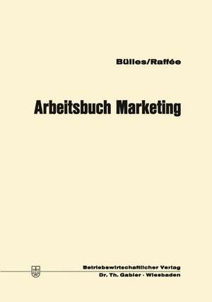 Arbeitsbuch Marketing de Ulrich Bülles