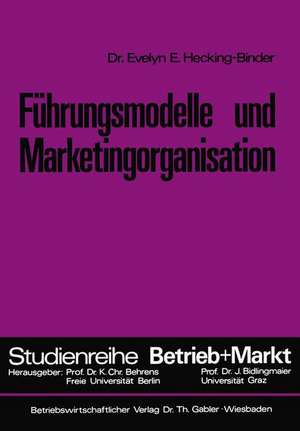 Führungsmodelle und Marketingorganisation de Evelyn E. Hecking-Binder