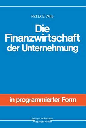 Die Finanzwirtschaft der Unternehmung de Eberhard Witte