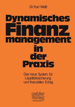 Dynamisches Finanzmanagement in der Praxis de Kurt Weiss