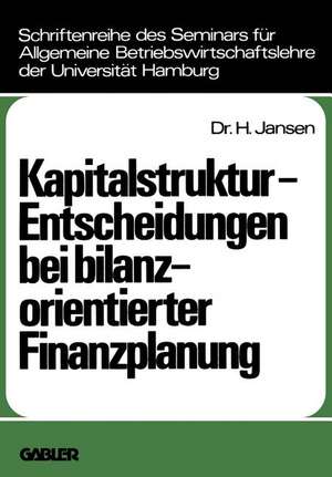 Kapitalstruktur-Entscheidungen bei bilanzorientierter Finanzplanung de Helge Jansen