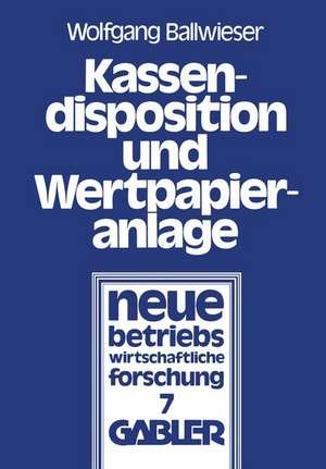 Kassendisposition und Wertpapieranlage de Wolfgang Ballwieser