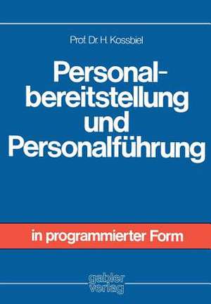 Personalbereitstellung und Personalführung de Hugo Kossbiel