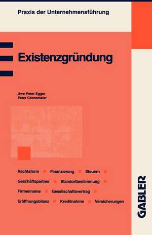 Existenzgründung: Planung und Organisation Fachliche Eignung Wahl der Rechtsform Absatzstrategien Standortbestimmung Geschäftspartner Finanzierung Steuern und Versicherungen de Uwe-Peter Egger