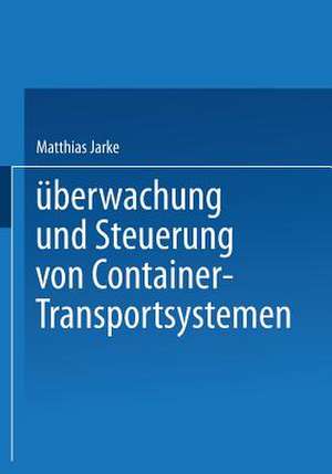 Überwachung und Steuerung von Container-Transportsystemen de Matthias Jarke