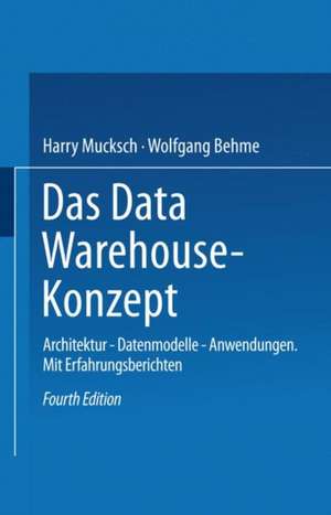 Das Data Warehouse-Konzept: Architektur — Datenmodelle — Anwendungen de Harry Mucksch