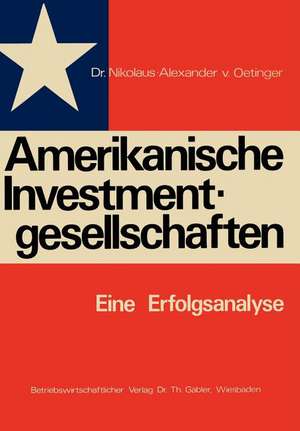 Amerikanische Investmentgesellschaften: Eine Erfolgsanalyse de Nikolaus-Alexander von Oetinger