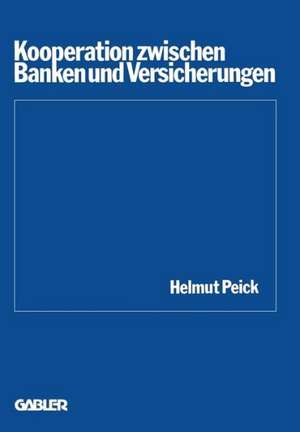 Kooperation zwischen Banken und Versicherungen de Helmut Peick