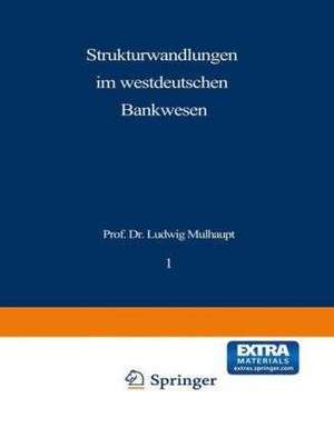 Strukturwandlungen im westdeutschen Bankwesen de Ludwig Mülhaupt