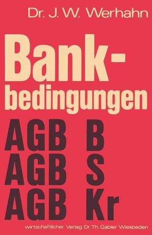 Bankbedingungen: Allgemeine Geschäftsbedingungen Private Banken (AGB B) Allgemeine Geschäftsbedingungen Sparkassen (AGB S) Allgemeine Geschäftsbedingungen Kreditgenossenschaften (AGB Kr) de Jürgen W. Wehrhahn