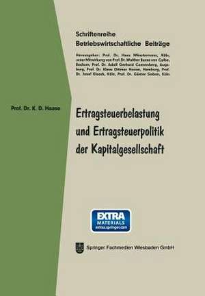 Ertragsteuerbelastung und Ertragsteuerpolitik der Kapitalgesellschaft de Klaus Dittmar Haase