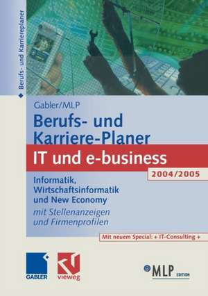 Gabler / MLP Berufs- und Karriere-Planer IT und e-business 2004/2005: Informatik, Wirtschaftsinformatik und New Economy de Michaela Abdelhamid