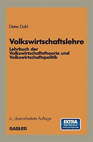 Volkswirtschaftslehre: Lehrbuch der Volkswirtschaftstheorie und Volkswirtschaftspolitik de Dieter Dahl