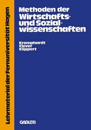 Methoden der Wirtschafts- und Sozialwissenschaften: Eine wissenschaftskritische Einführung de Jürgen Kromphardt