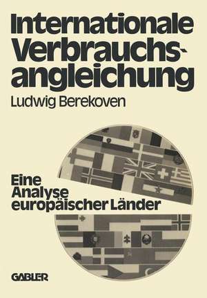 Internationale Verbrauchsangleichung: — Eine Analyse europäischer Länder — de Ludwig Berekoven