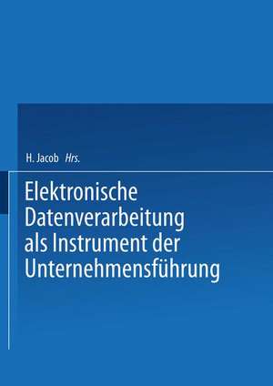 Elektronische Datenverarbeitung als Instrument der Unternehmensführung de Herbert Jacob