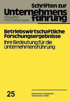 Betriebswirtschaftliche Forschungsergebnisse: Ihre Bedeutung für die Unternehmensführung de Herbert Jacob