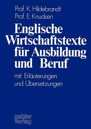 Englische Wirtschaftstexte für Ausbildung und Beruf: mit Erläuterungen und Übersetzungen de Karin Hildebrandt