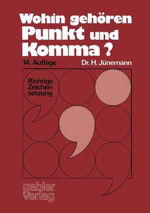 Wohin gehören Punkt und Komma?: Richtige Zeichensetzung de Hans Jünemann