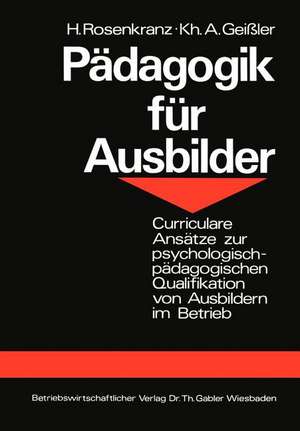 Pädagogik für Ausbilder: Curriculare Ansätze zur psychologisch-pädagogischen Qualifikation von Ausbildern im Betrieb de Hans Rosenkranz