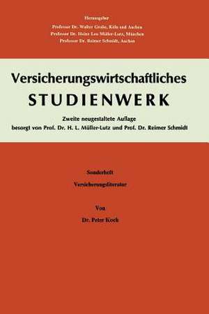 Einführung in das Versicherungs-Schrifttum: Sonderheft zum Versicherungswirtschaftlichen Studienwerk Studienplan B. Allgemeine Versicherungslehre de Peter Koch