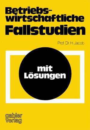 Betriebswirtschaftliche Fallstudien: mit Lösungen de Herbert Jacob