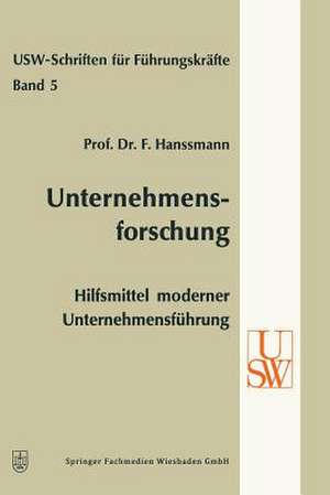 Unternehmensforschung: Hilfsmittel moderner Unternehmensführung de Friedrich Hanssmann