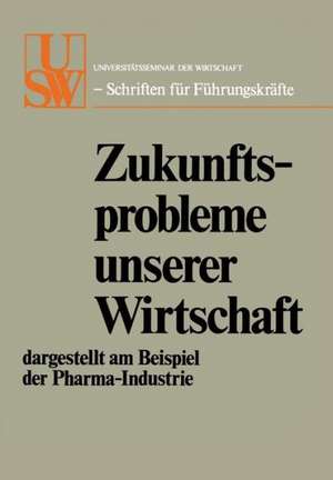 Zukunftsprobleme unserer Wirtschaft: dargestellt am Beispiel der Pharma-Industrie de Hans Schaefer