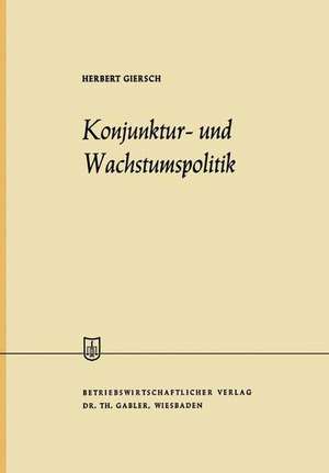 Konjunktur- und Wachstumspolitik in der offenen Wirtschaft: Allgemeine Wirtschaftspolitik, Zweiter Band de Herbert Giersch