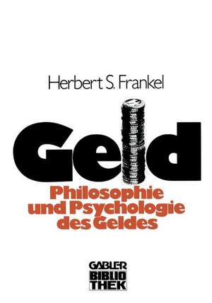 Geld: Die Philosophie und die Psychologie des Geldes de Sally Herbert Frankel