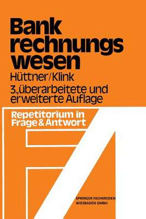 Bank-Rechnungswesen: Repetitorium in Frage und Antwort de Erich Hüttner