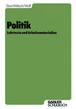 Politik: Lehrtexte und Arbeitsmaterialien de Karl Ebert