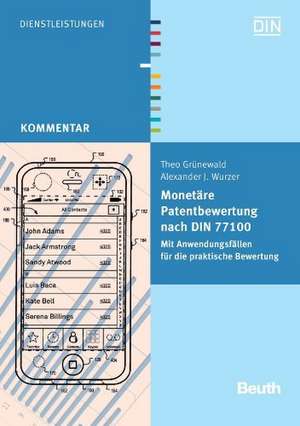 Monetäre Patentbewertung nach DIN 77100 de Theo Grünewald