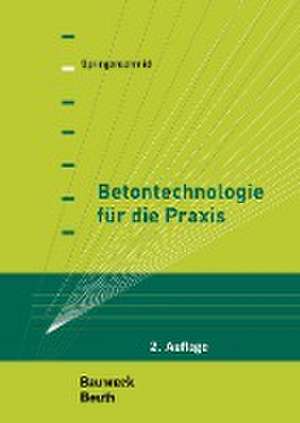 Betontechnologie für die Praxis de Rupert Springenschmid