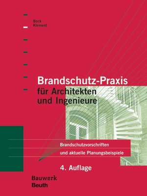 Brandschutz-Praxis für Architekten und Ingenieure de Hans Michael Bock