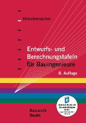 Entwurfs- und Berechnungstafeln für Bauingenieure de Klaus Holschemacher