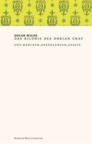 Das Bildnis des Dorian Gray & Märchen, Erzählungen, Essays de Oscar Wilde