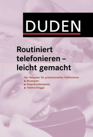 Duden Routiniert telefonieren - leicht gemacht de Judith Engst