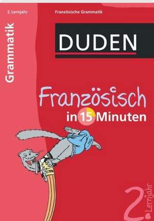 Duden Französisch in 15 Minuten. Grammatik 2. Lernjahr