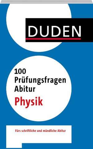 Duden - 100 Prüfungsfragen Abitur Physik de Horst Bienioschek