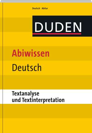 Duden - Abiwissen Deutsch. Textanalyse und -interpretation de Margit Dietz