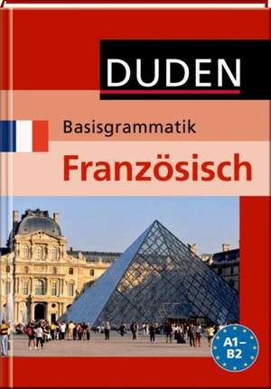 Duden - Basisgrammatik Französisch A1 - B2 de Evelyne Babary-Toebe