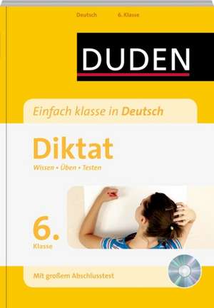 Duden - Einfach klasse in Deutsch - Diktat 6. Klasse de Birgit Kölmel