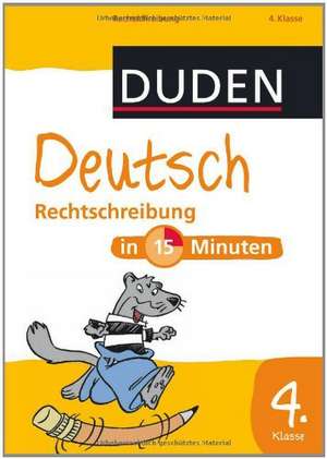 Deutsch in 15 Minuten - Rechtschreibung 4. Klasse de Dirk Hennig