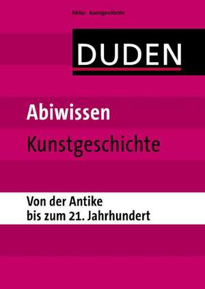 Abiwissen Kunstgeschichte - Von der Antike bis zum 21. Jahrhundert